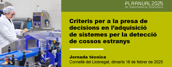  JORNADA TECNICA - Criteris per a la presa de decisions en l’adquisició de sistemes per la detecció de cossos estranys 